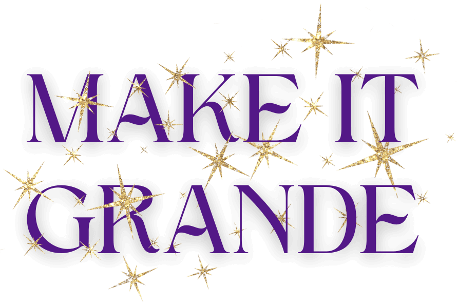 Make it Grande